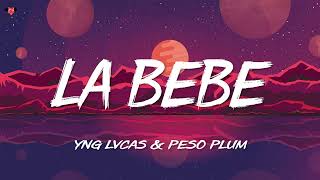 Yng Lvcas & Peso Pluma - La Bebe (Remix)  (Letra∕Lyrics)