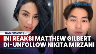 Reaksi Matthew Gilbert Di-unfollow Nikita Mirzani, Ternyata Langsung Chat WA, Ibu Lolly Beber Isinya