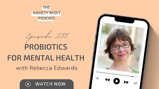 Probiotics for Mental Health with Rebecca Edwards