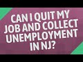 Can I quit my job and collect unemployment in NJ?