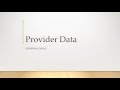 006 An Overview of Provider Data