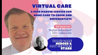 Virtual Care - A High Margin Service for Home Care to Grow and Differentiate