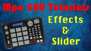 Effects \u0026 The slider | Mpc 500 Tutorials | Ep.4