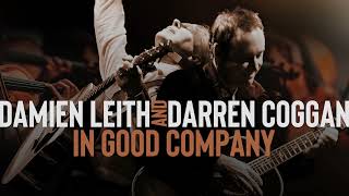 IN GOOD COMPANY - DAMIEN LEITH \u0026 DARREN COGGAN