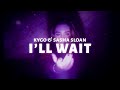 Kygo & Sasha Sloan - I’ll Wait (Lyrics)