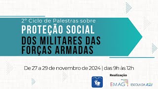 LIBRAS LEG - 2º Ciclo de Palestras Proteção Social dos Militares das Forças Armadas - 29/11/2024