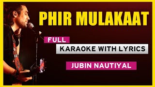 Phir Mulaakat Karaoke | Jubin Nautial Karaoke | Hd Karaoke |