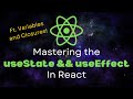 Learn React useState and useEffect Hook in Depth ft. Variables and Closures - React Tutorial
