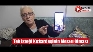 Depremde kaybolan kız kardeşini bulamayan bir kişinin tek isteği mezarı 13 aralık 2023 8gunhaber