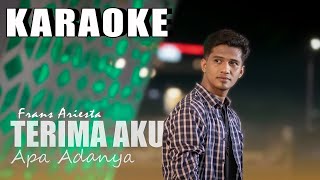 Frans Ariesta - Terima Aku Apa Adanya [ KARAOKE ]