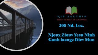 208 Nd. Loz.  Njoux Ziouv Yesu Ninh Ganh Laengz Diev Mun.  Mien Christian Music.  Mien Music.