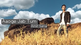 Aaoge Jab Tum By Amit Sana