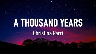 Christina Perri - A Thousand Years (Lyrics) 🎵