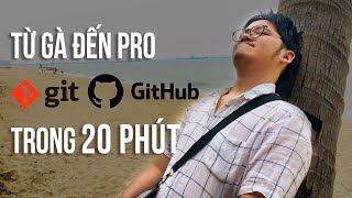 Từ gà tới pro Git và Github trong 20 phút - Tự học Git siêu tốc