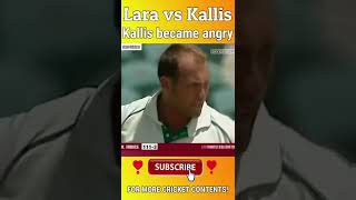 LARA 🆚 KALLIS kalli became angry 😡 | #cricket #shorts