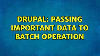 Drupal: Passing important data to batch operation