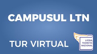 Campusul Liceului Teoretic Național - tur virtual