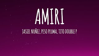 Jasiel Nuñez, Peso Pluma, Tito Double P - Amiri (Letra/Lyrics)