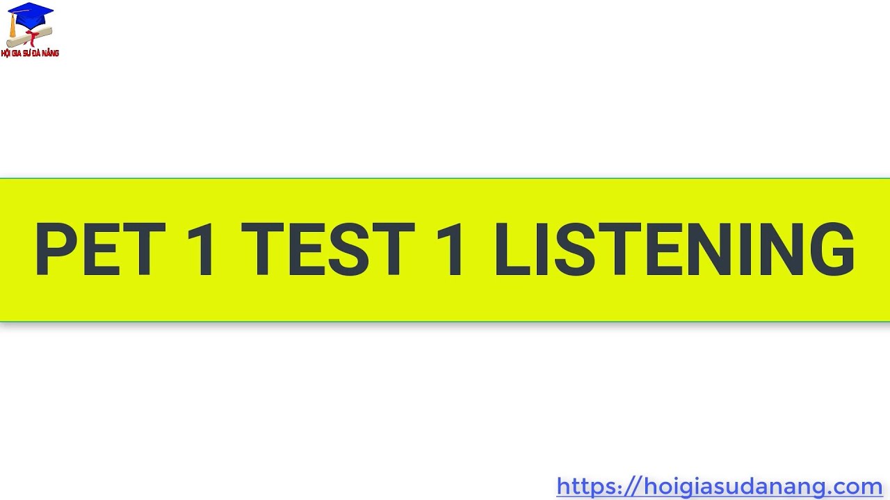 Luyện Nghe PET 1 Test 1 Listening B1 - Hội Gia Sư Đà Nẵng - YouTube