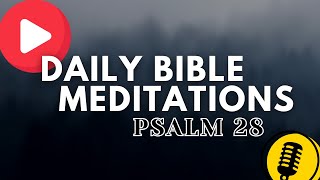 Praying through the Psalms | Psalm 28 | Daily Bible Meditation and Reflection