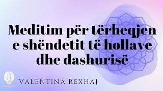 Meditim per terheqjen e te hollave shendetit dhe dashuris - Valentina Rexhaj