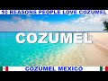 10 REASONS WHY PEOPLE LOVE COZUMEL MEXICO