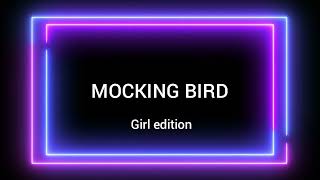 MOCKING BIRD Girl edition| Lyrics