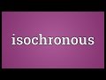 Isochronous Meaning