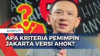 Ahok Angkat Bicara soal Kriteria Ideal sebagai Pemimpin Jakarta!