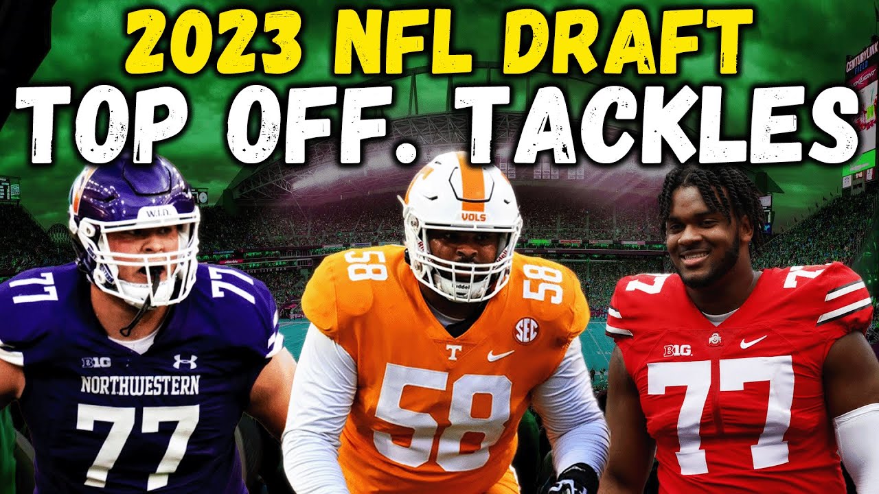 TOP Offensive Tackles In The 2023 NFL Draft | FINAL OT Rankings - Win ...