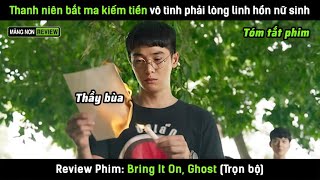 [Review phim] Thanh niên bắt ma kiếm bạc triệu vô tình phải lòng linh hồn cô nữ sinh xấu số