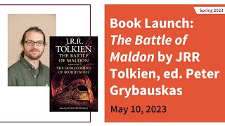 Book Launch: The Battle of Maldon by JRR Tolkien, ed. Peter Grybauskas