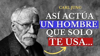 8 ACTITUDES DE UN HOMBRE QUE SOLO TE USA Y NO ESTÁ INTERESADO EN TI -  CARL JUNG