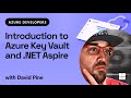 Introduction to Azure Key Vault and .NET Aspire