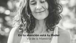 En tu atención está tu Poder.Tu atención es tu Poder Creativo · Vía del Corazon Lección 1