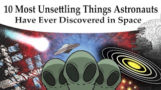 10 Most Unsettling Things Astronauts Have Ever Discovered in Space