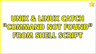 Unix & Linux: Catch "command not found" from shell script (3 Solutions!!)