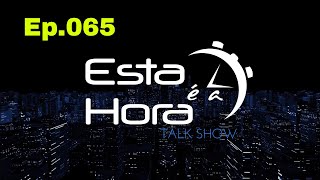 ESTA É A HORA - T9 Ep.065