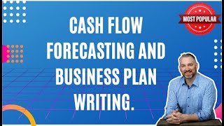 Cash Flow Forecasting and Business Plan Writing: Cash Flow for Your Small Business