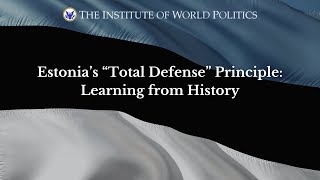 Estonia’s “Total Defense” Principle: Learning from History