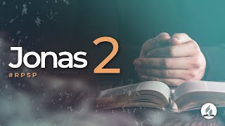 Jonas 2 -  Reavivados Por Sua Palavra | #RPSP