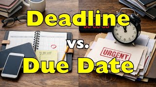 Deadline vs. Due Date: What Is the REAL Difference? [ID2108]