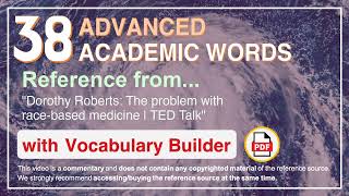 38 Advanced Academic Words Ref from "Dorothy Roberts: The problem with race-based medicine | TED"