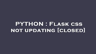 PYTHON : Flask css not updating