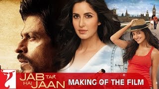Making Of The Film | Jab Tak Hai Jaan | Shah Rukh Khan, Katrina Kaif, Anushka Sharma | Yash Chopra