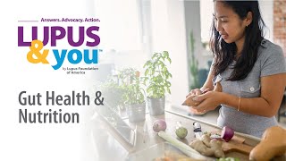 Lupus & You: Gut Health and Nutrition