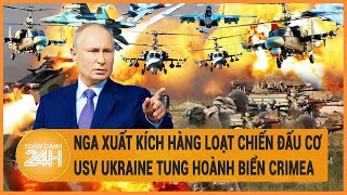 Xung đột Nga-Ukraine: Nga xuất kích hàng loạt chiến đấu cơ, USV Ukraine tung hoành biển Crimea