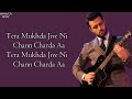 Moonrise (LYRICS) - Atif Aslam ft. Amy Jackson | Raj Ranjodh | Tera Mukhda Jive Ni Chann Charda