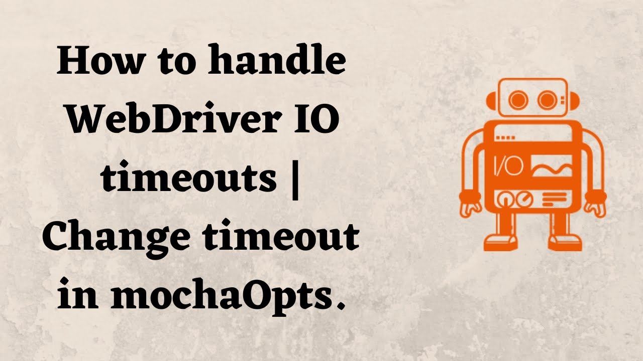 How To Handle Webdriver Io Timeouts Change Timeout In Mochaopts