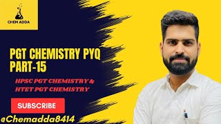 HTET|HPSC|RPSC|DSSSB|EMRS|NVS|KVS|MPTET|UPPGT|CTET|PGT CHEMISTRY PYQ PART-15